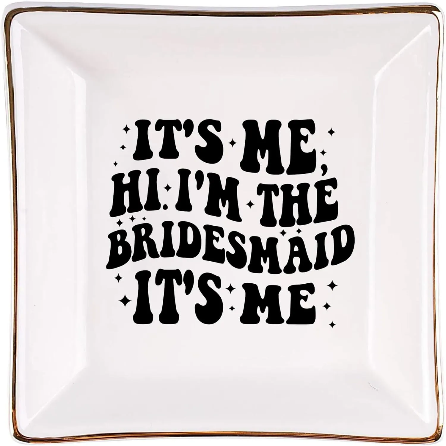 It's Me Hi I'm the Bridesmaid It's Me - Jewelry Tray, Ceramic Ring Dish - Bridesmaid Gift, Wedding Keepsake, Bridal Party Favor